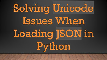 Solving Unicode Issues When Loading JSON in Python