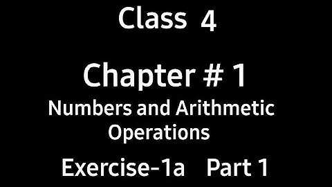 Numbers and Arithmetic Operations | Chapter 1 | Ex 1a | Part 1 | Class 4 | Countdown | By Ms. Hiba