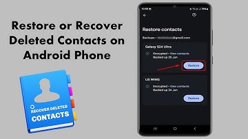 How to Restore or Recover Deleted Contacts on Android Phone