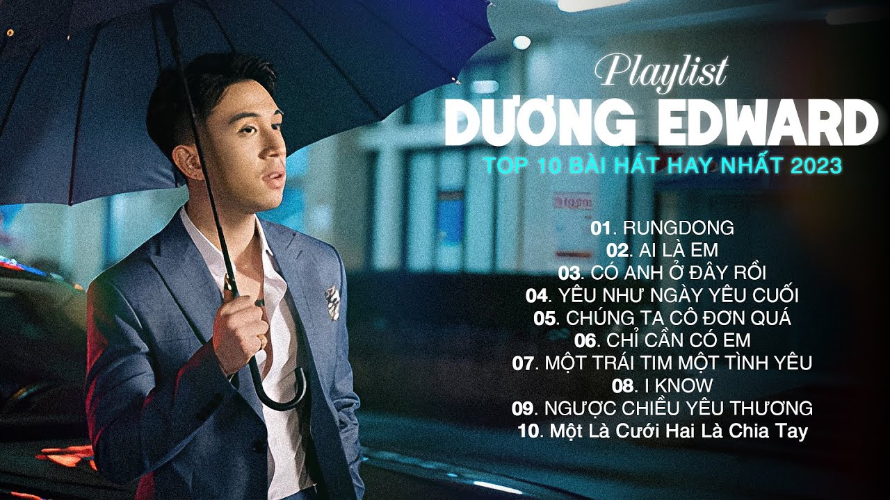 RungDong, Ai Là Em,... Top 10 Bài Hát Hay Nhất Của Dương Edward 2023 | Nhạc Chill Nhẹ Nhàng Mới Nhất