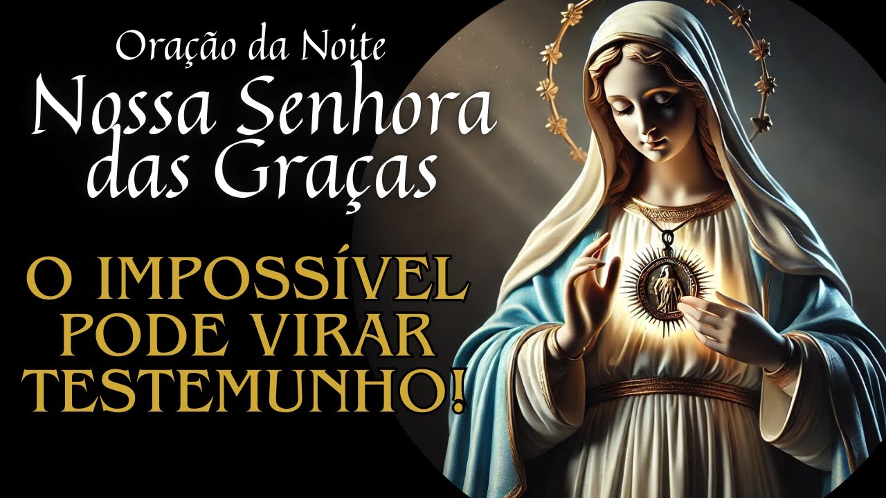 ✨ Oração de Nossa Senhora das Graças: O IMPOSSÍVEL PODE VIRAR UM TESTEMUNHO