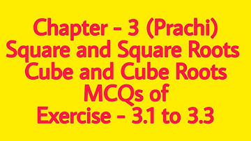 Class-8th (Prachi) || Chapter-3 Square and Square roots Cube and Cube roots || MCQs of Ex 3.1 to 3.3