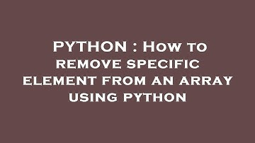 PYTHON : How to remove specific element from an array using python