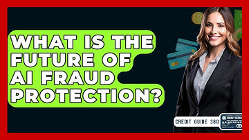 What Is The Future Of AI Fraud Protection? - CreditGuide360.com