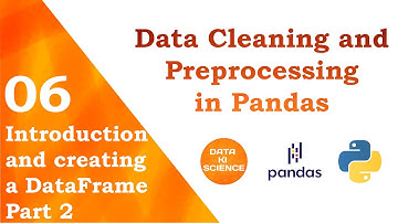 Intro and Creating Dataframes Part 2 | Data Cleaning and Preprocessing in Pandas | Saransh Saini