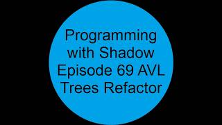 Cleaning up AVL Tree Implementation | Episode 69 | Programming With Shadow