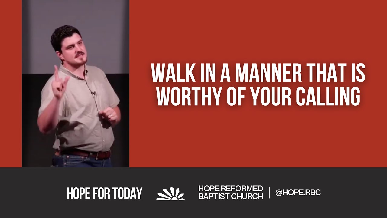 Walk In A Manner That Is Worthy Of Your Calling - YouTube