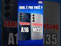 QUAL É PRA VOCÊ ? SAMSUNG A16 5G VS SAMSUNG M35 5G  #samsung  #shorts #smartphone