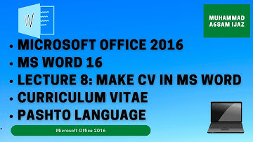 Microsoft Office 2016 | Ms Word 16 | Lecture 8 | Make Cv | CSE | Pashto Language