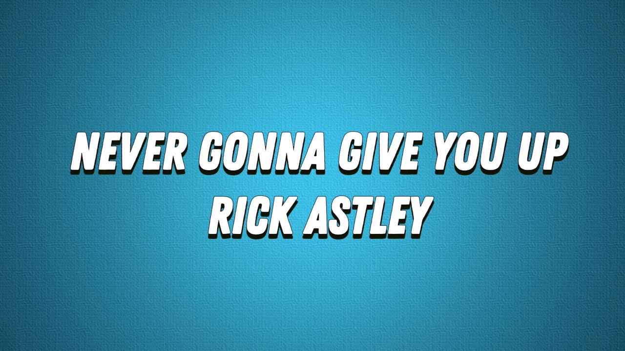 Never Gonna Give You Up Lyrics Deutsch Rick Astley-Never Gonna Give You Up (Lyrics) - YouTube