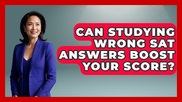 Can Studying Wrong SAT Answers Boost Your Score? - Junior Year Jumpstart