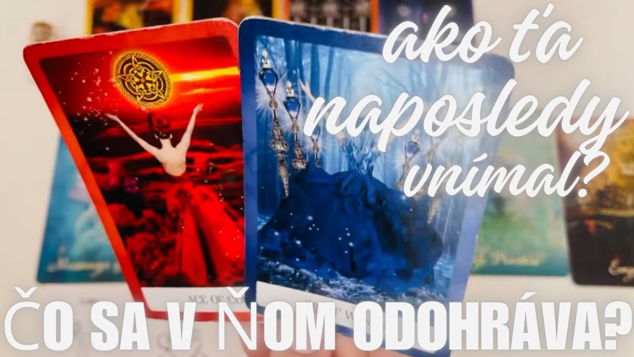 Ako Ťa Vnímal Naposledy? Čo Sa v Ňom Odohráva? I Výklad Tarotu