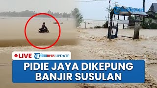 🔴 LIVE: Banjir Susulan Lumpuhkan Pidie Jaya Imbas Meluapnya Krueng Mereudu, 20 Gampong Terendam