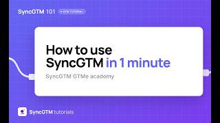 How to use SyncGTM platform in 1 minute