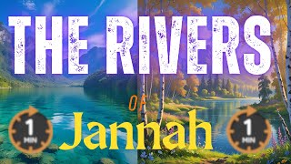 A 2-Minute Journey To The Rivers Of Jannah