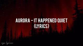 AURORA - It Happened Quiet (Lyrics) chords