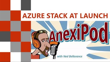 AnexiPod: Azure Stack at Launch - Live from Microsoft Ignite!