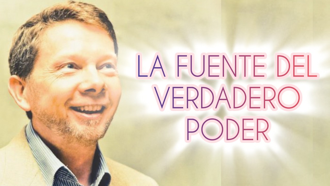 LA FUENTE DEL VERDADERO PODER Eckhart Tolle