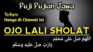OJO LALI SHOLAT || Puji Pujian Jawa 