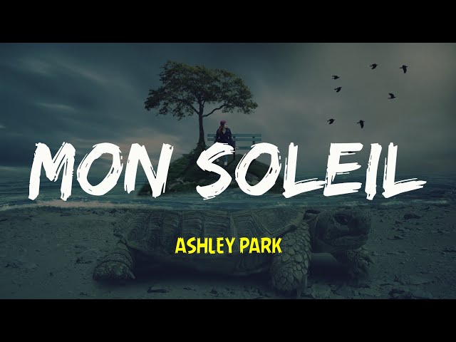 Ashley Park - Mon Soleil (Lyrics) class=