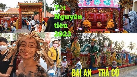Tết Nguyên Tiêu 2023 | Rằm tháng giêng | Đại An _Trà Cú_Trà Vinh