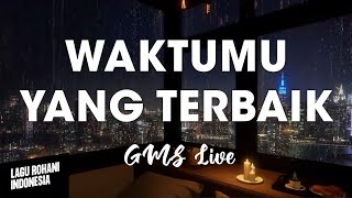 WAKTUMU YANG TERBAIK - GMS Live | Lirik Lagu Rohani