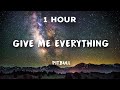 [1 Hour] Pitbull - Give Me Everythi