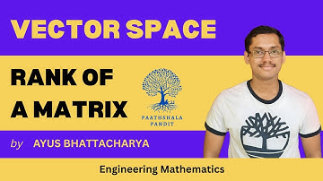Rank of Matrix | Vector Space | Engineering Mathematics  -  PAATHSHALA PANDIT