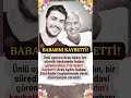 ARAS AYDIN, BİR SÜREDİR HASTANEDE TEDAVİ GÖREN BABASI EROL AYDIN&#39;I KAYBETTİ!