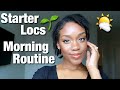 Morning Routine For Starter Locs!