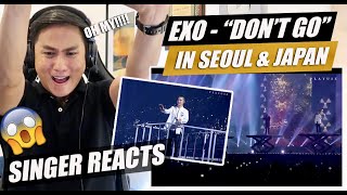 EXO - DON'T GO (LIVE IN SEOUL AND JAPAN) | SINGER REACTION