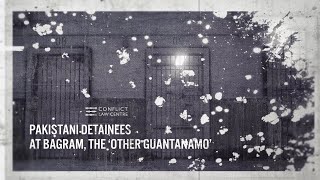 Pakistani detainees at Bagram, the 'other Guantanamo'