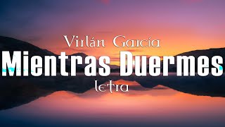 Virlán García - Mientras Duermes - Letra