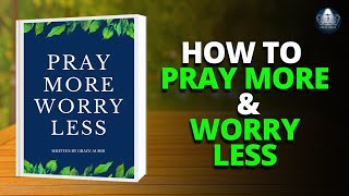 Fall Asleep To How To Pray More And Worry Less  Christian Book
