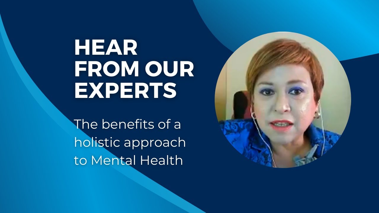 The benefits of a holistic approach to mental health | Hear From Our Experts