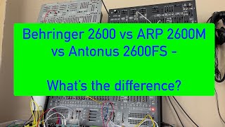 Behringer 2600 vs. Arp 2600M vs. Antonus 2600