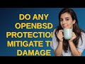 Security: Do any OpenBSD protections mitigate the damage from Heartbleed?