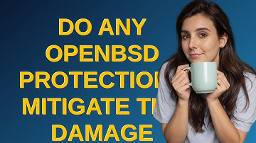 Security: Do any OpenBSD protections mitigate the damage from Heartbleed?
