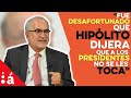 "Fue desafortunado que Hipólito dijera que a los presidentes no se les toca"