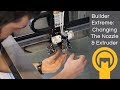 Builder Extreme Nozzle and Extruder Replacement | Dream 3D