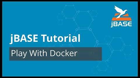 jBASE Tutorial - Play With Docker
