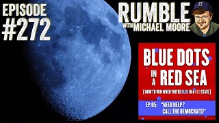 &quot;Blue Dots in a Red Sea&quot; Part 5 | Ep. 272 Rumble with Michael Moore podcast