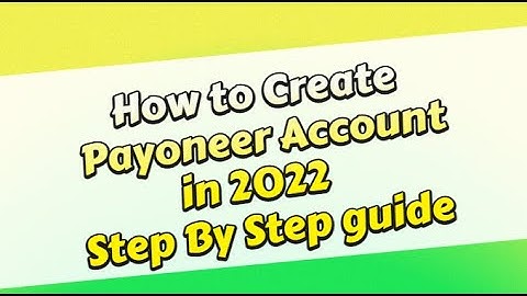 How to Create a Payoneer Account - Step-by-Step Guide