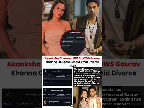 Akanksha Chamola unfollows Gaurav Khanna amid divorce buzz #news#akankshachamola#gauravkhanna
