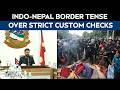 Indo-Nepal Border Boils: Protests Erupt As Nepal Cracks Down On Small Cross-border Purchases