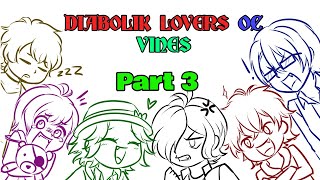 Diabolik Lovers OC ~ Vines Compilation (Part 3)