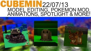 Newsmin - 22/07/13 - Cube World News - Model Editing, Pokemon Mod, Animations, Spotlight & More! :D