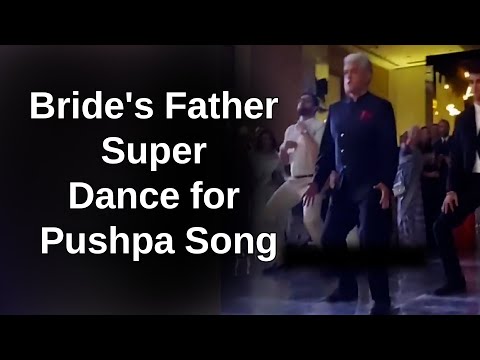 Bride's Father Super Dance | Father Burns the Dance Floor on Pushpa Song Oo Antava Viral Song
