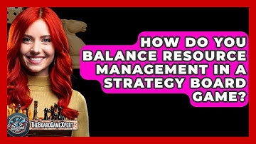 How Do You Balance Resource Management in a Strategy Board Game? - The Board Game Xpert
