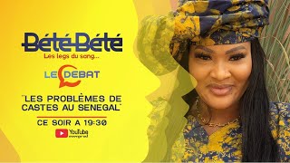 BÉTÉ BÉTÉ - Le Débat - Vendredi 10 Mai 2024 : Les problèmes de castes au Sénégal - Bande Annonce